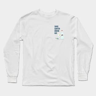 Save water drink gin Long Sleeve T-Shirt